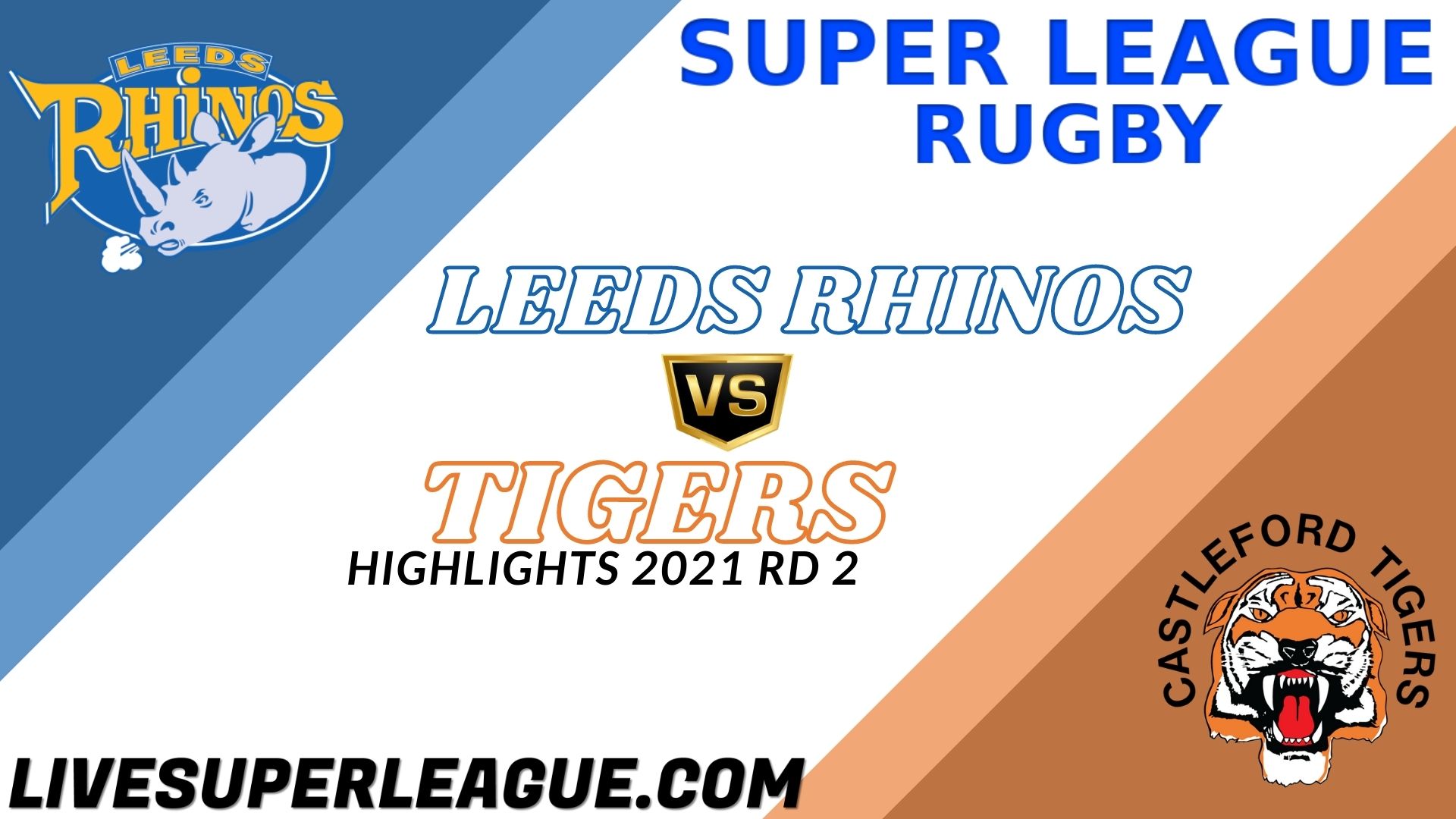 Leeds Rhinos Vs Tigers Highlights 2021