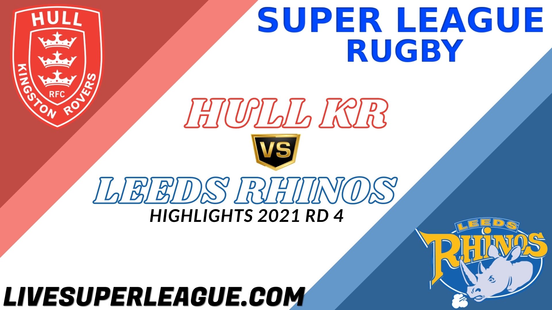 Hull KR Vs Leeds Rhinos Highlights 2021