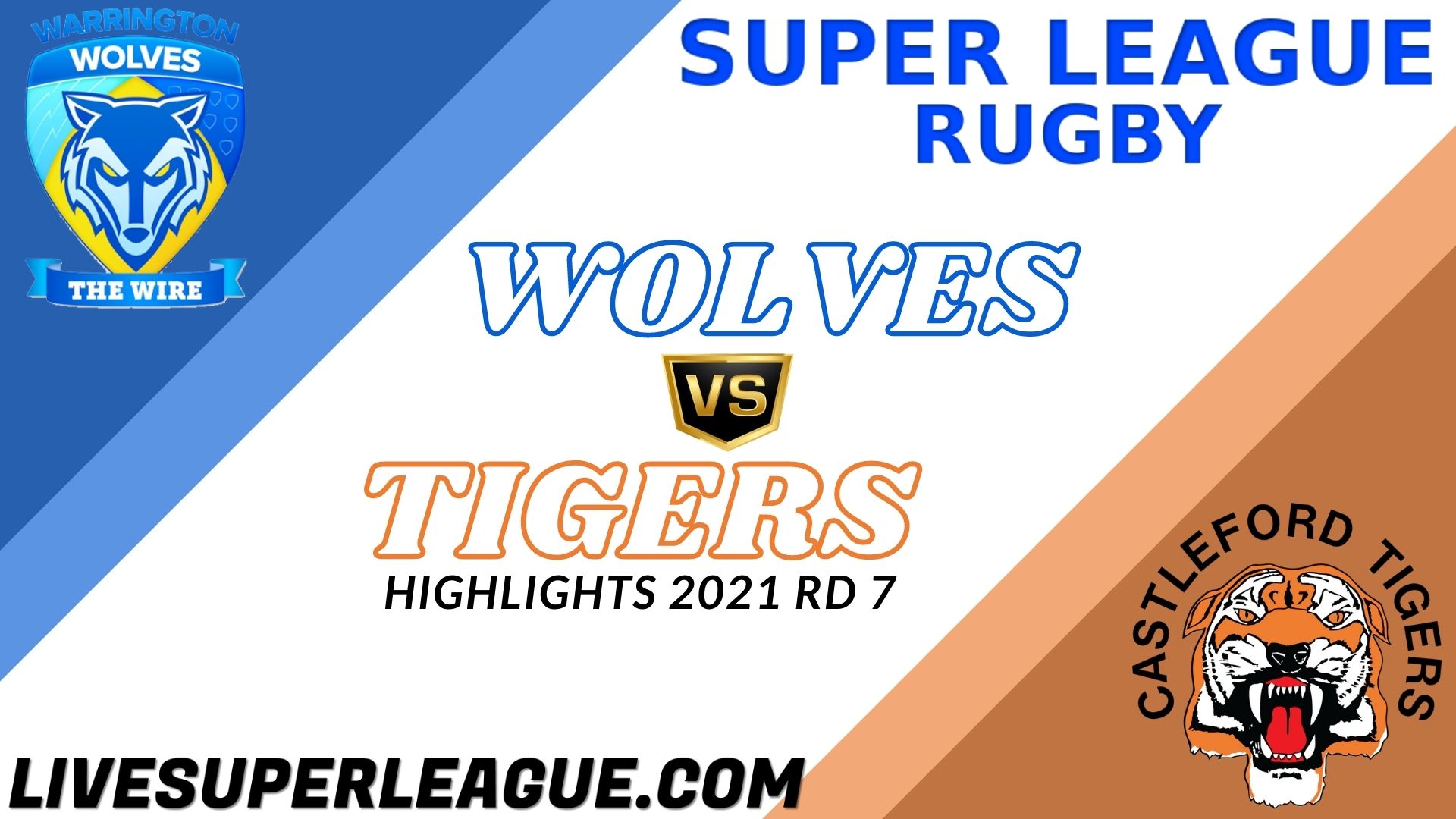 Warrington Wolves Vs Castleford Tigers Highlights 2021