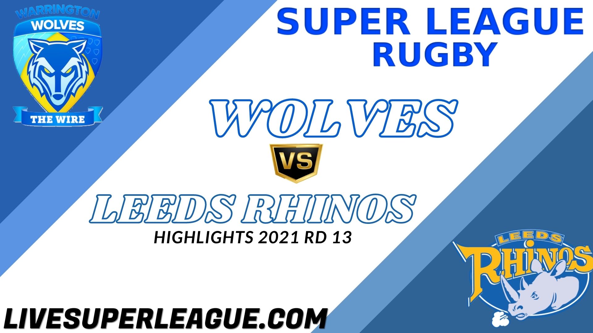 Warrington Wolves Vs Leeds Rhinos Highlights 2021