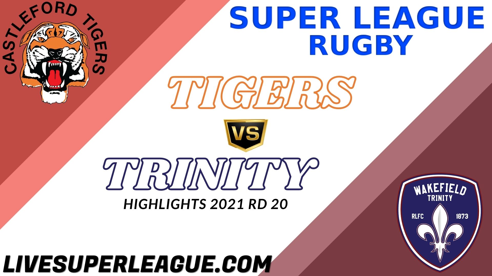 Castleford Tigers Vs Wakefield Trinity Highlights 2021