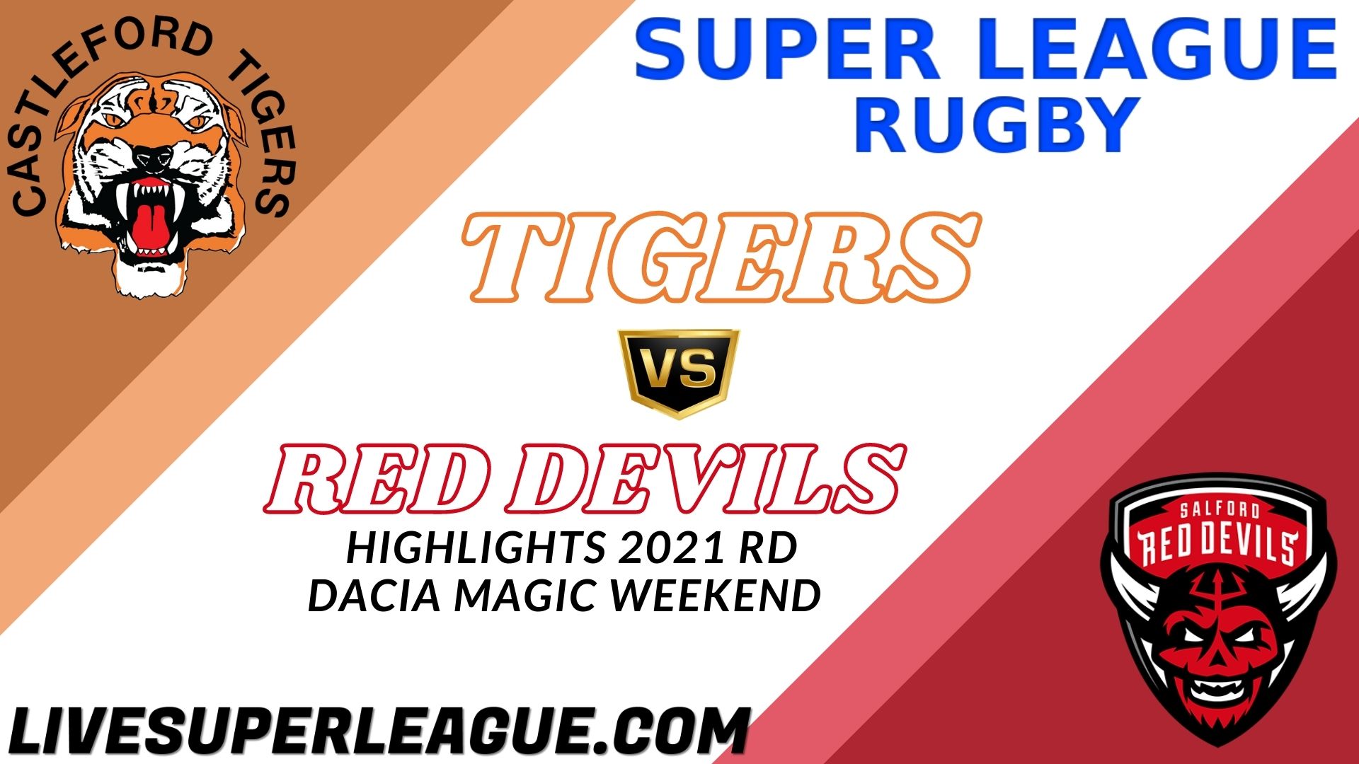 Castleford Tigers Vs Salford Red Devils Highlights 2021