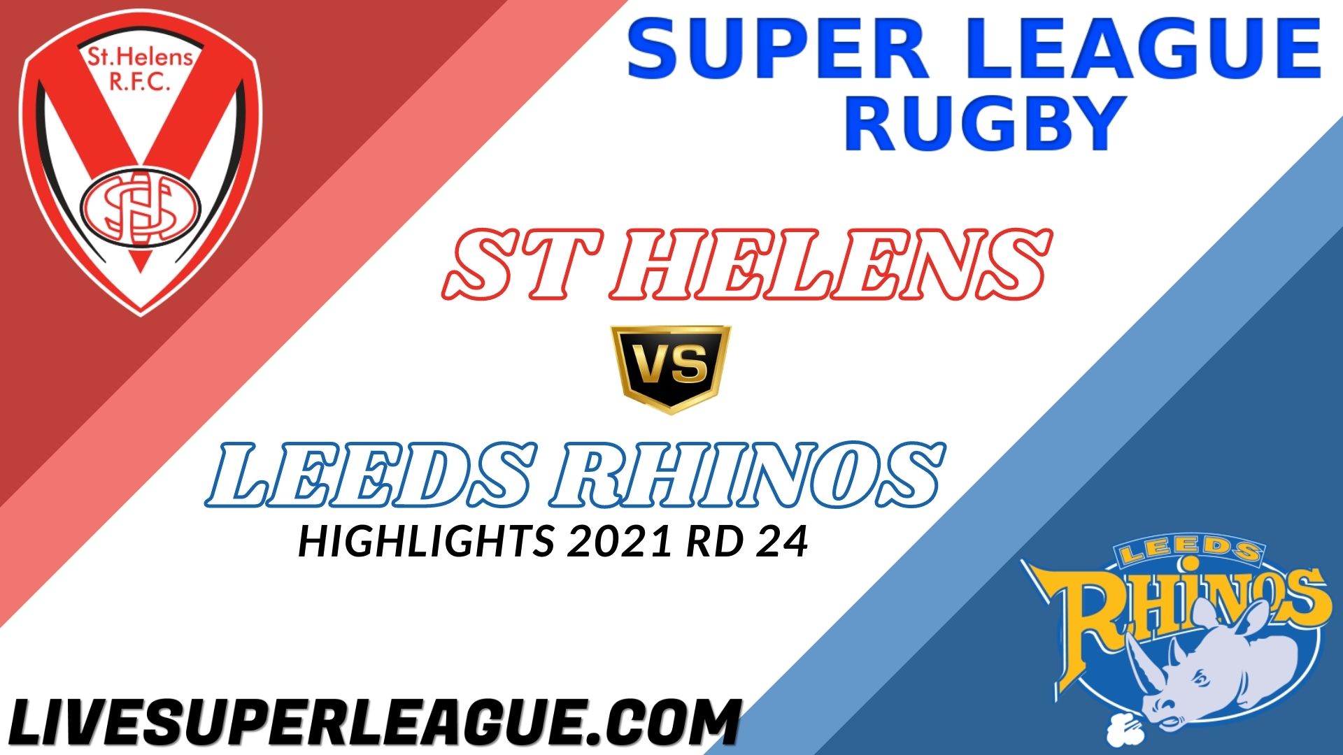 St Helens Vs Leeds Rhinos Highlights 2021