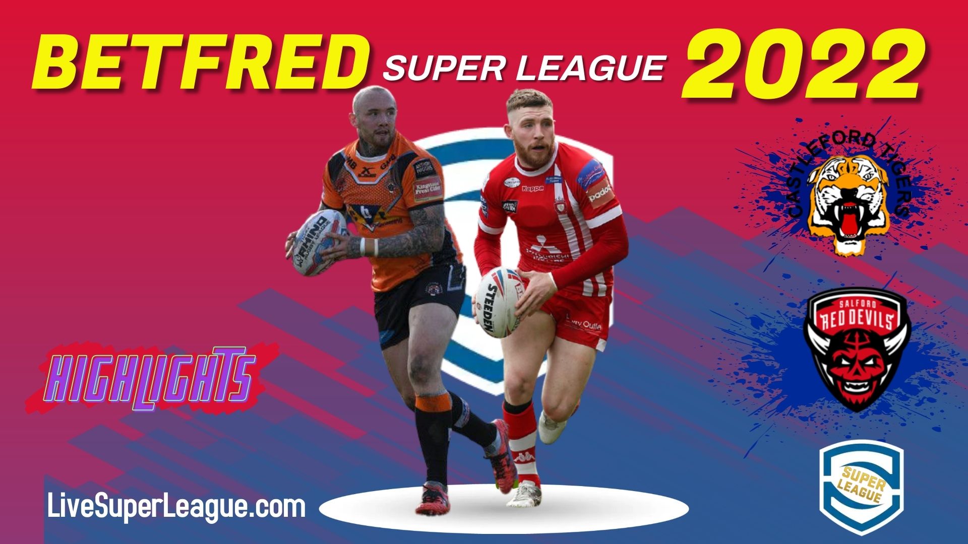 Castleford Tigers Vs Salford Red Devils Highlights 2022