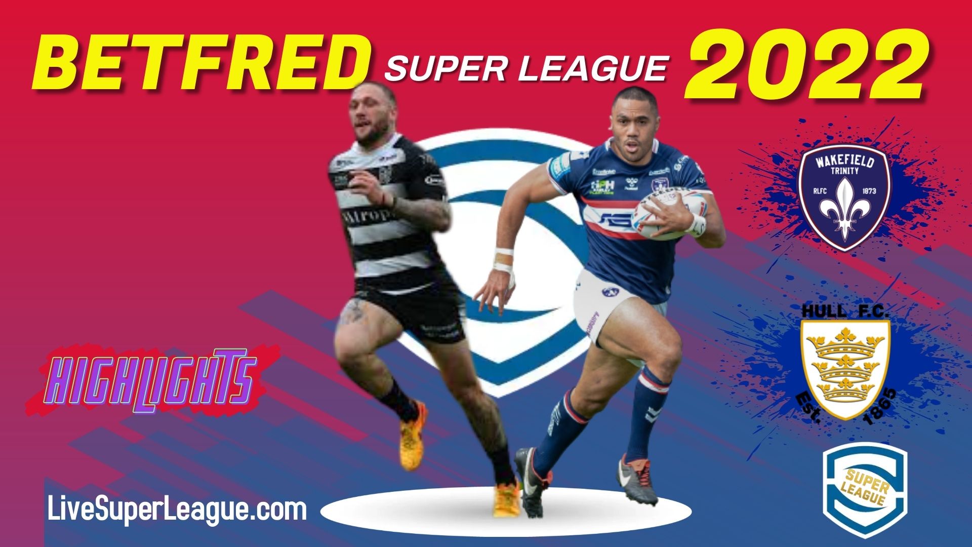 Wakefield Trinity Vs Hull FC Highlights 2022