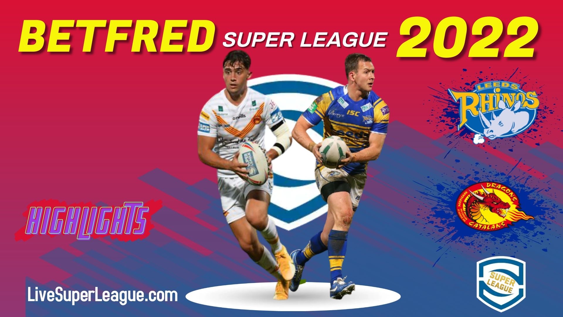 Leeds Rhinos Vs Catalans Dragons Highlights 2022