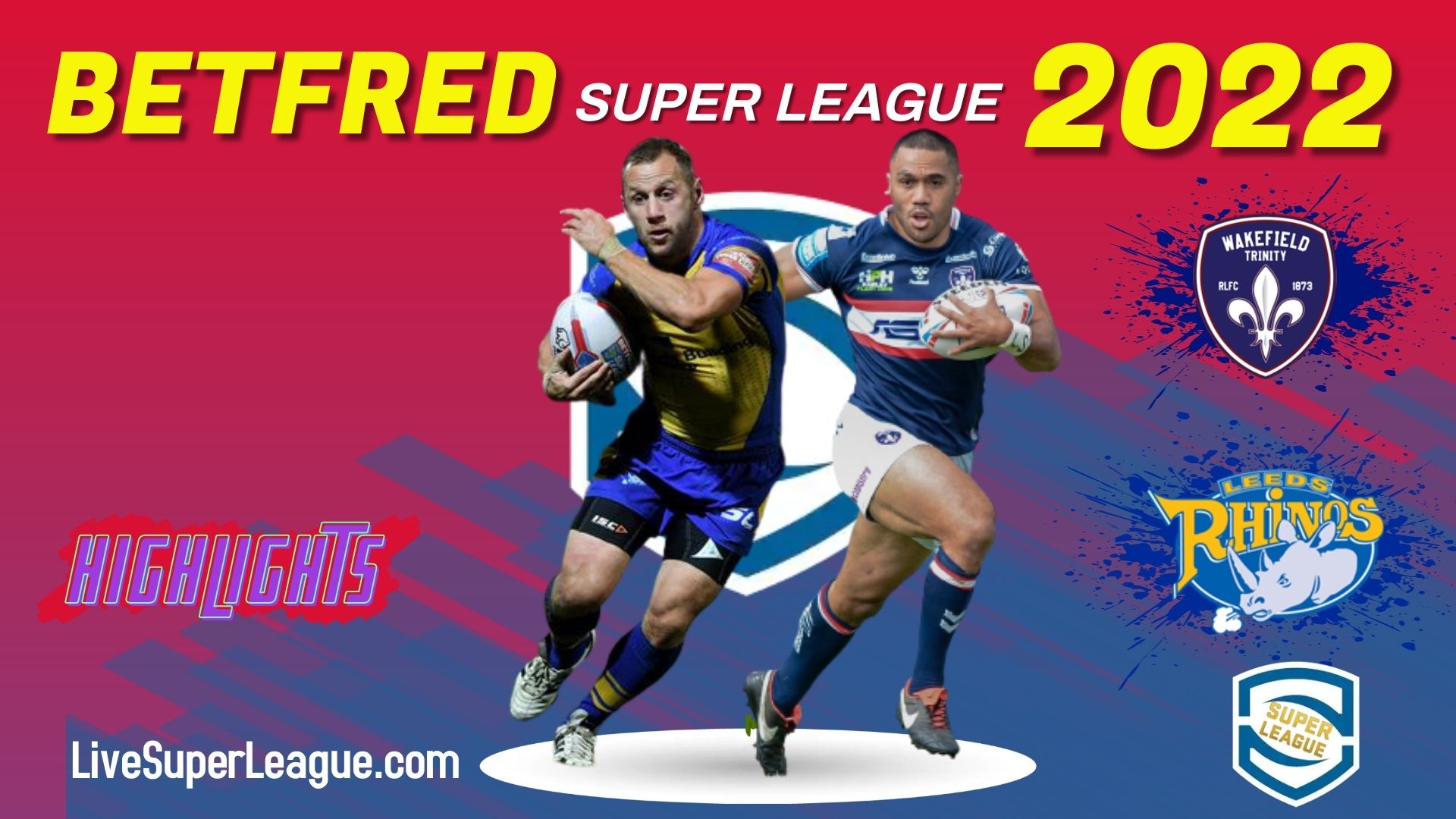 Wakefield Trinity Vs Leeds Rhinos Highlights 2022