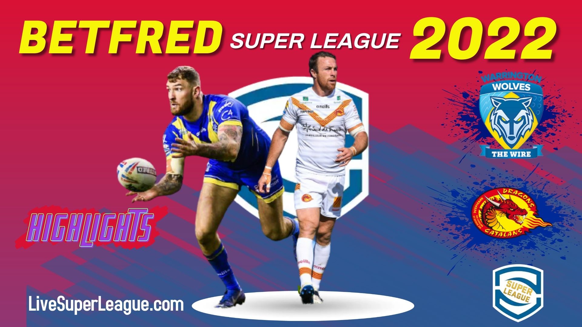 Warrington Wolves Vs Catalans Dragons Highlights 2022