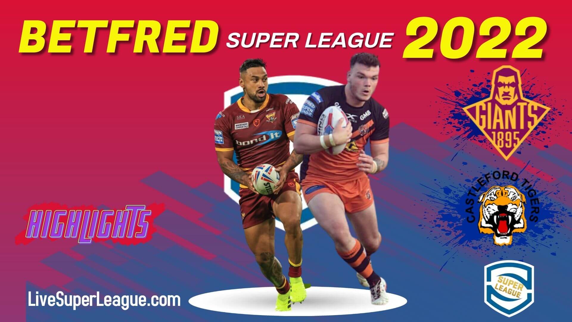 Huddersfield Giants Vs Castleford Tigers Highlights 2022