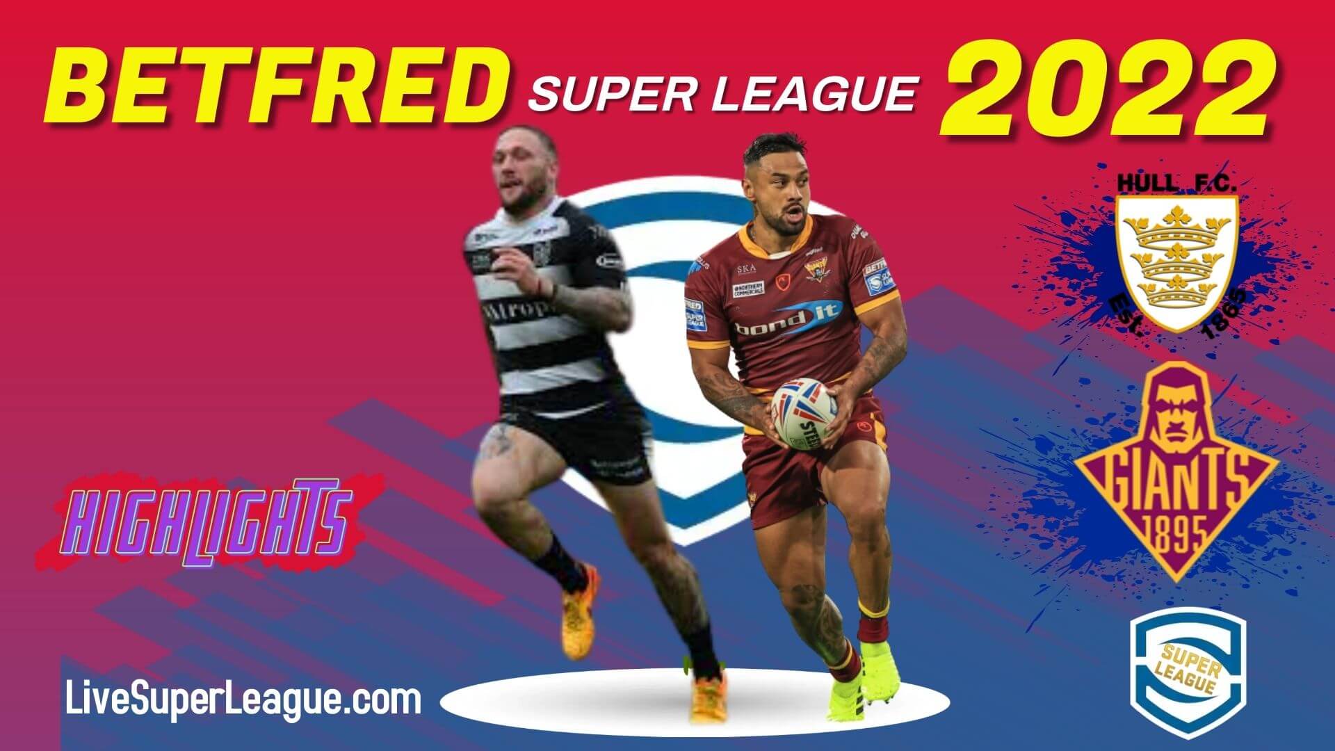 Hull FC Vs Huddersfield Giants Highlights 2022