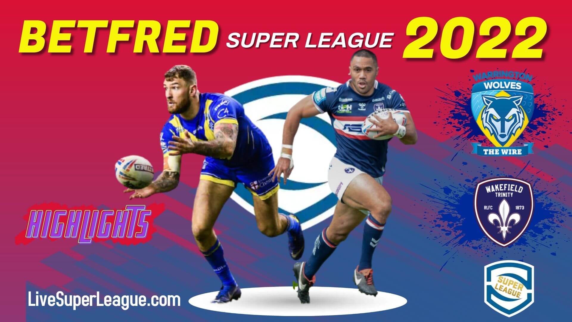 Warrington Wolves Vs Wakefield Trinity Highlights 2022