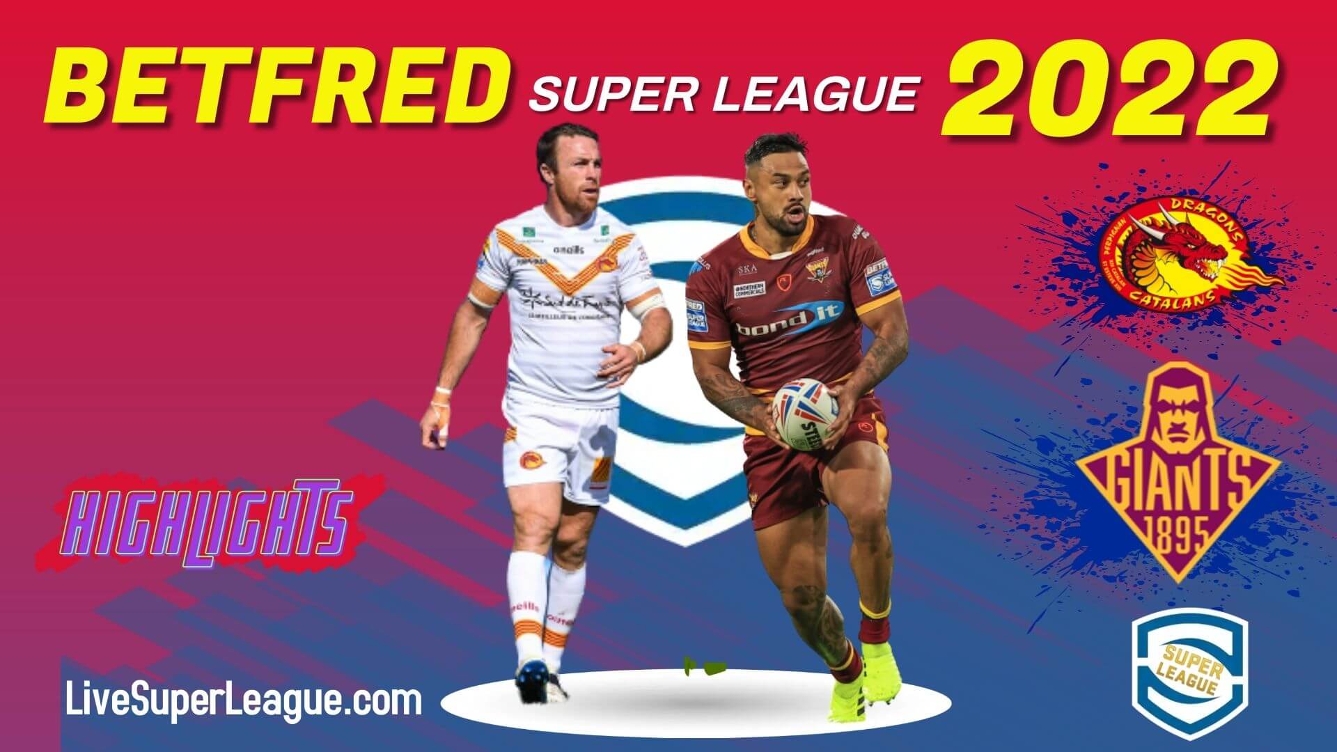 Huddersfield Giants Vs Catalans Dragons Highlights 2022