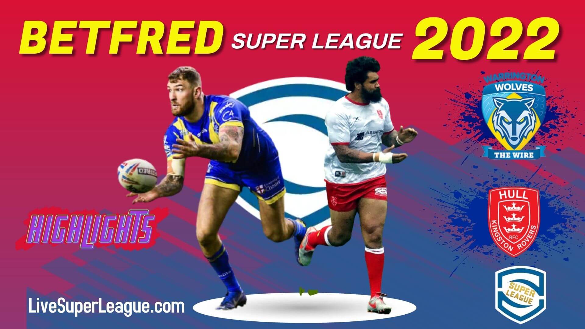 Hull KR Vs Warrington Wolves Highlights 2022