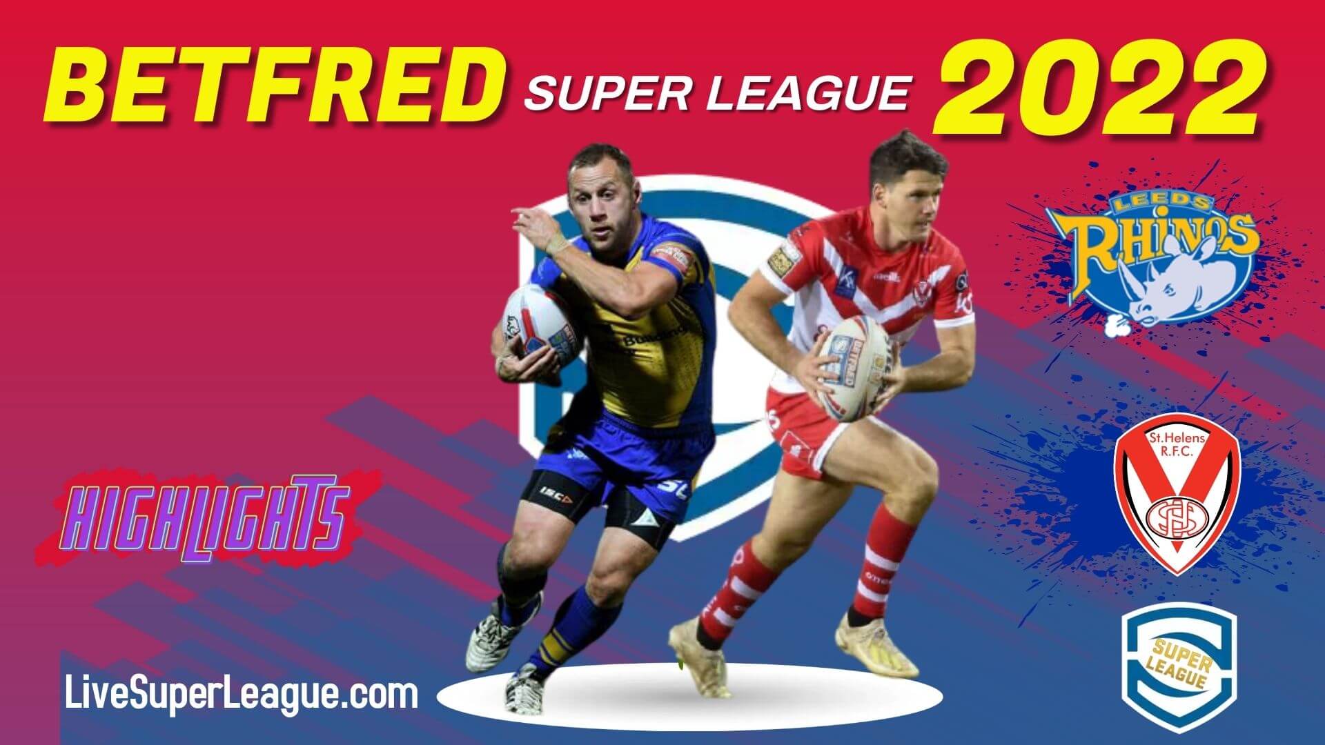 Leeds Rhinos Vs St Helens Highlights 2022