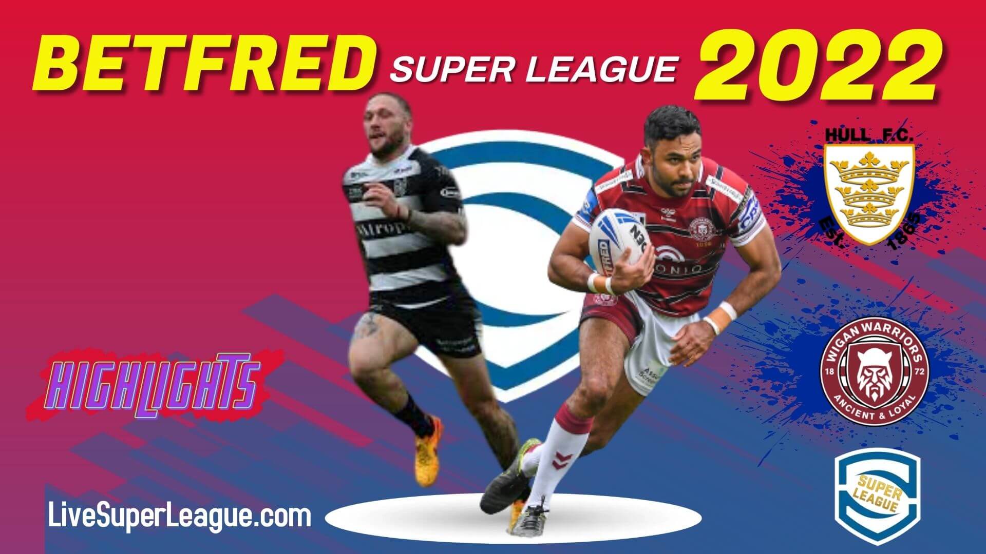 Wigan Warriors Vs Hull FC Highlights 2022
