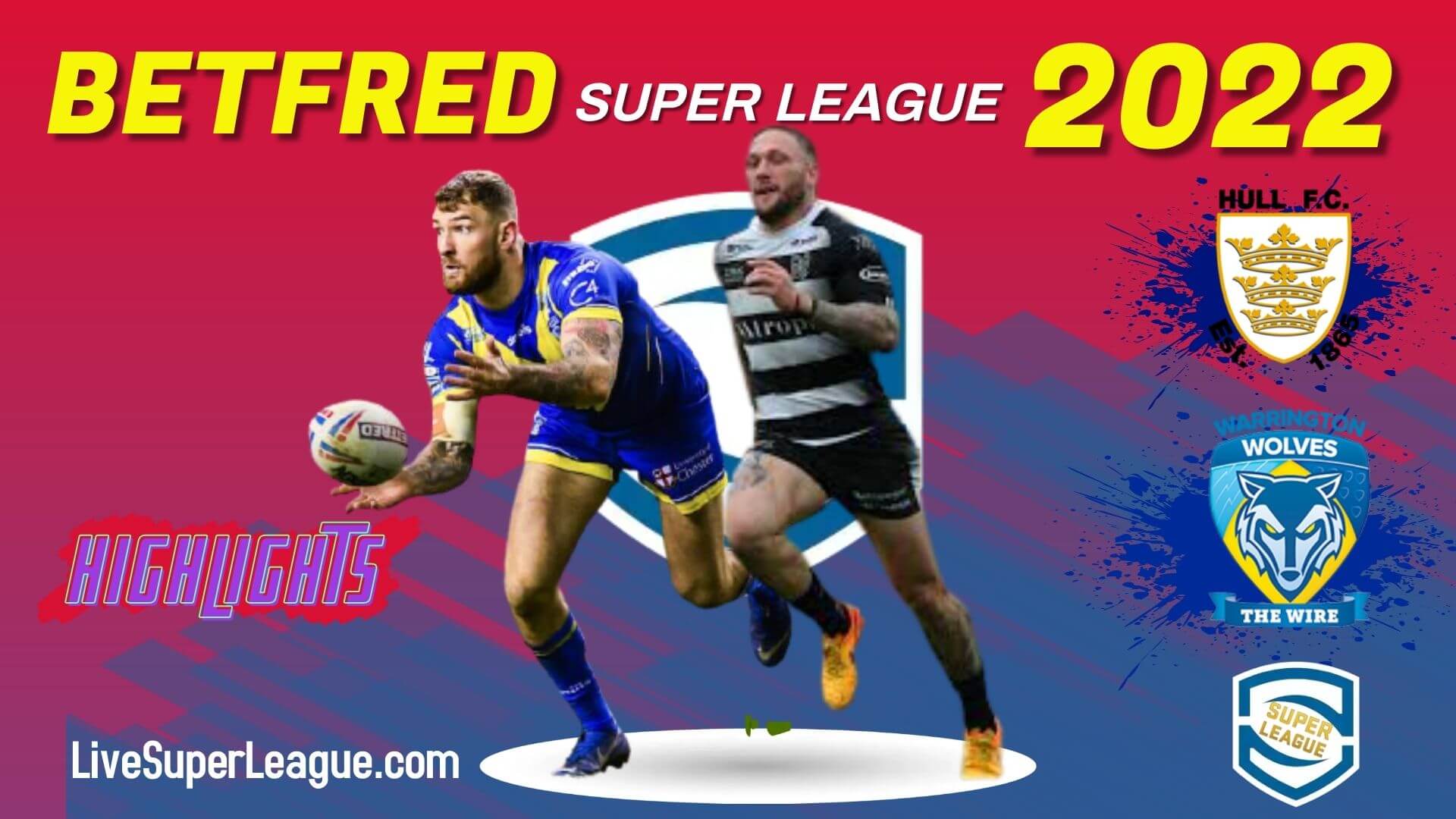 Hull FC Vs Warrington Wolves Highlights 2022