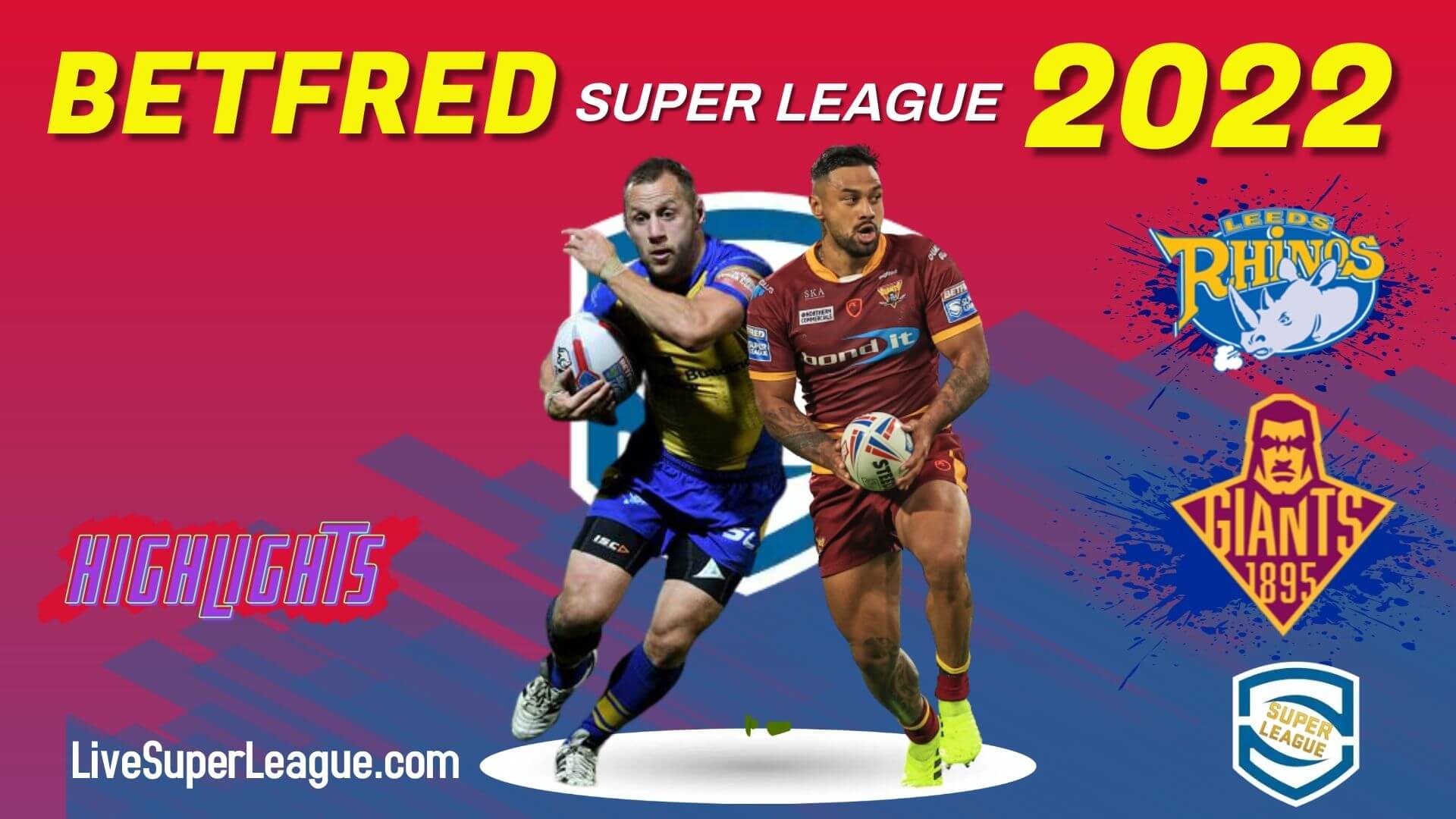 Leeds Rhinos Vs Huddersfield Giants Highlights 2022