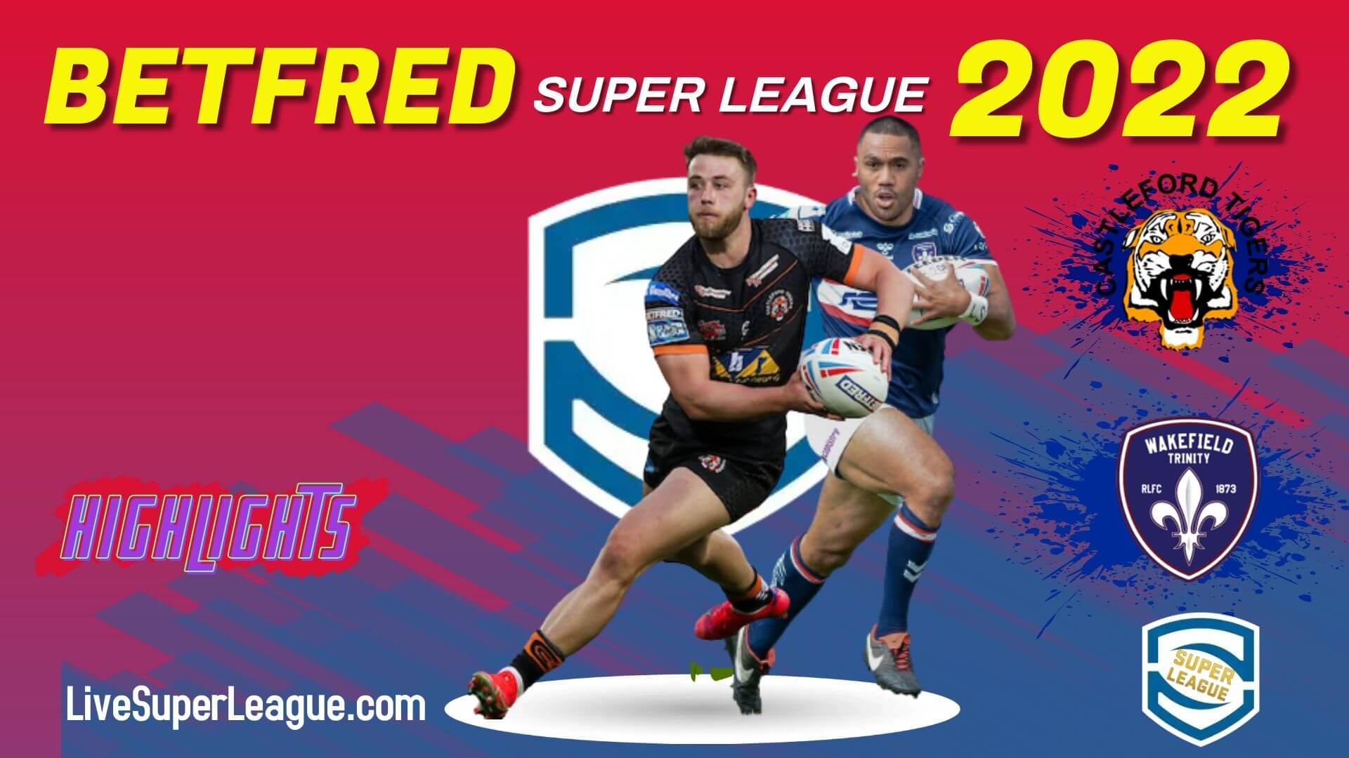 Wakefield Trinity Vs Castleford Tigers Highlights 2022