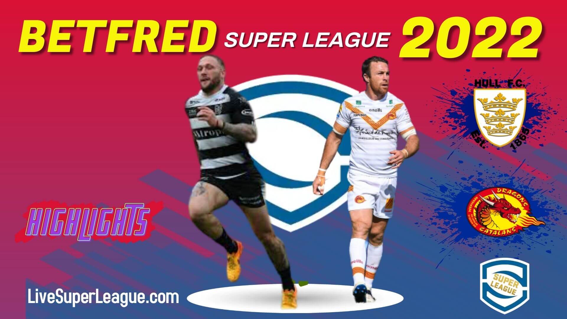 Hull FC Vs Catalans Dragons Highlights 2022