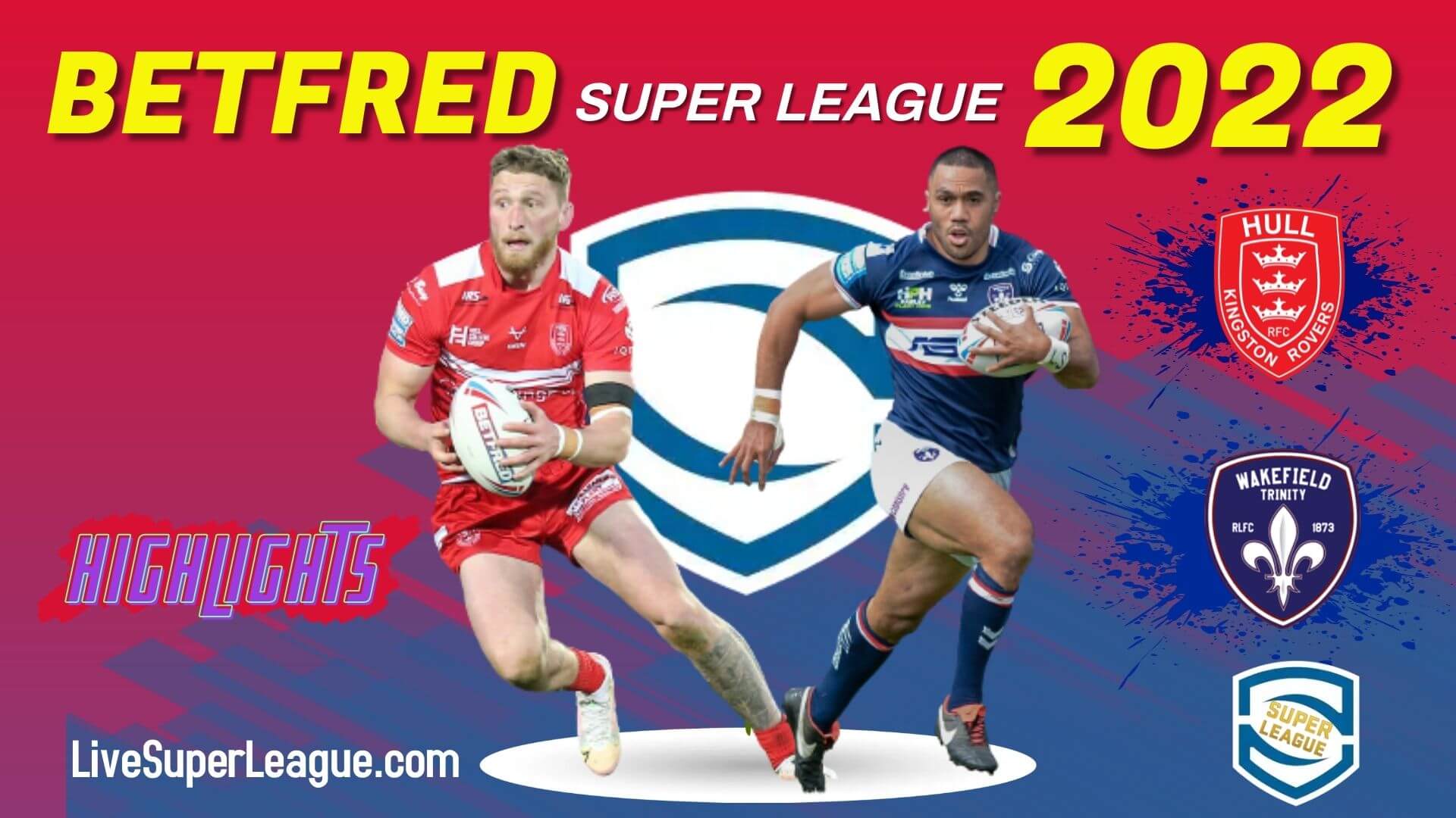 Hull KR Vs Wakefield Trinity Highlights 2022