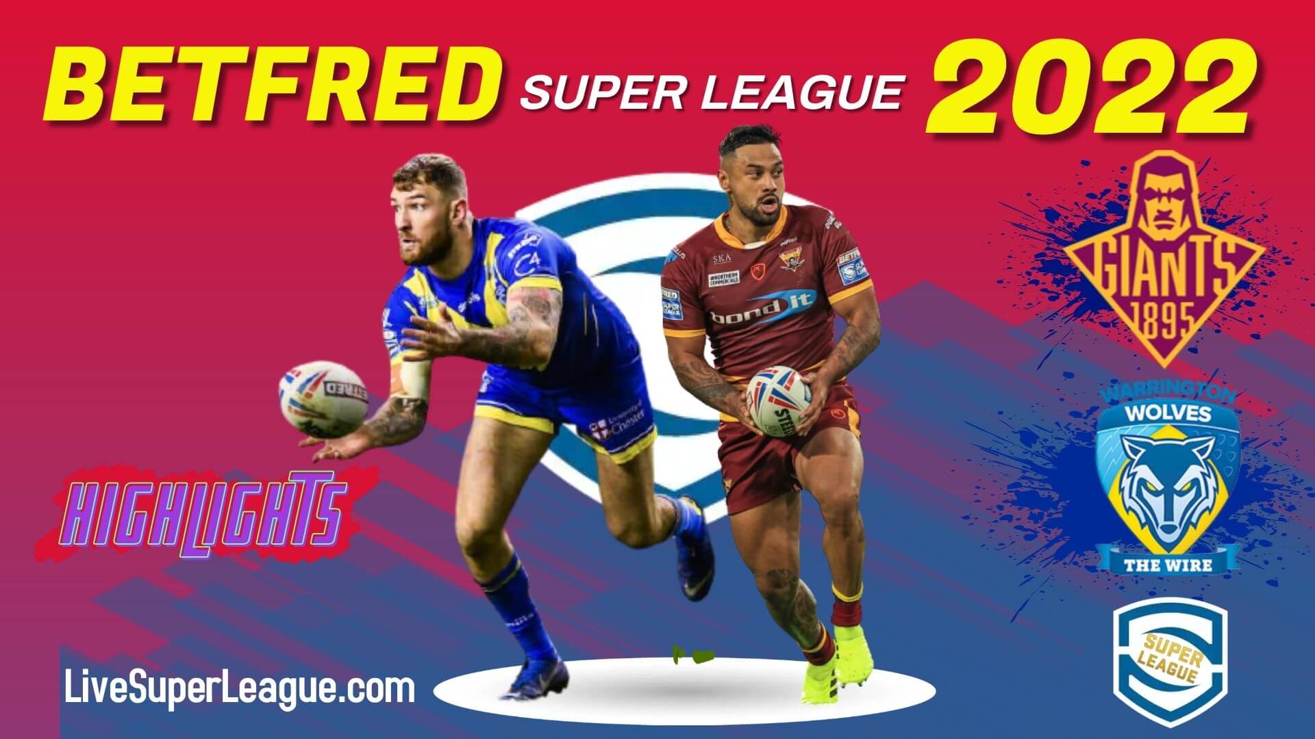 Warrington Wolves Vs Huddersfield Giants Highlights 2022