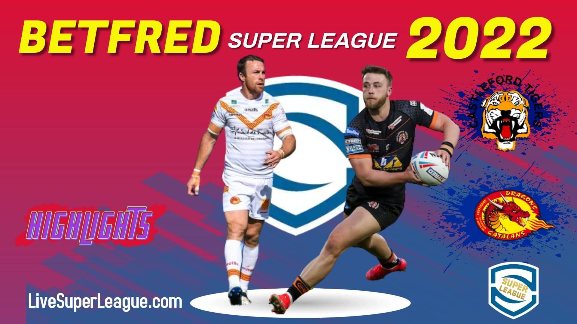 Catalans Dragons Vs Castleford Tigers Highlights 2022