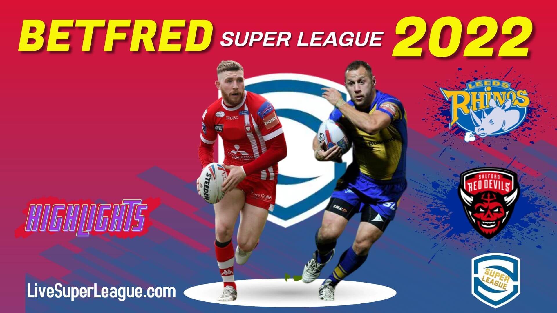 Salford Red Devils Vs Leeds Rhinos Highlights 2022