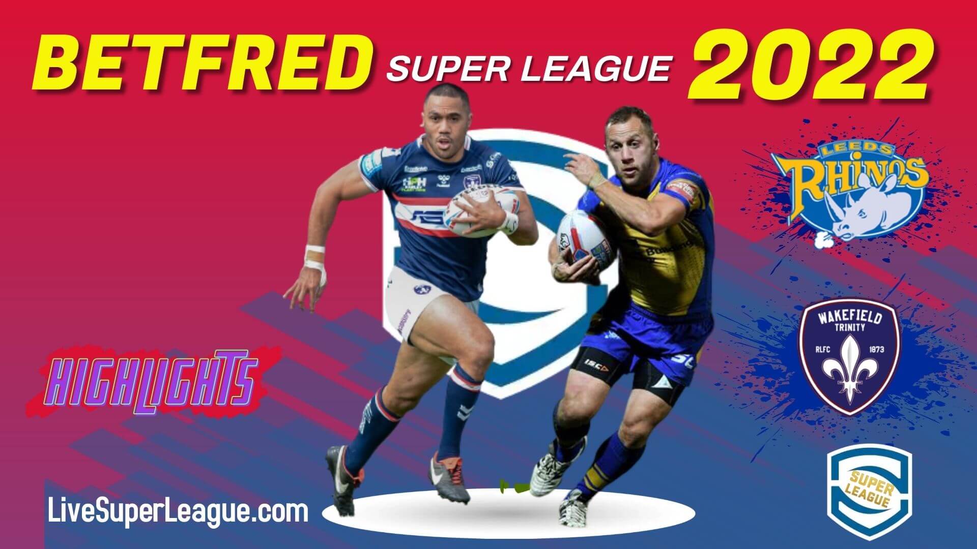 Leeds Rhinos Vs Wakefield Trinity Highlights 2022