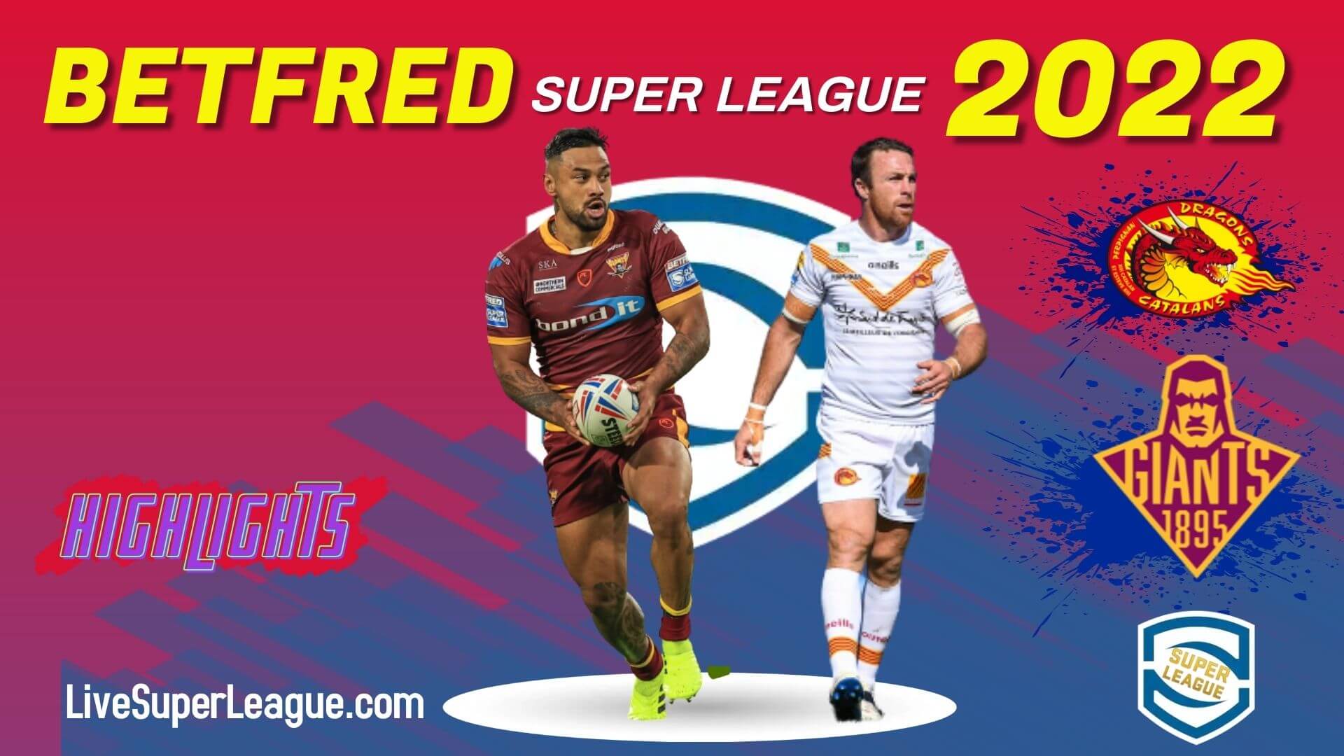 Catalans Dragons Vs Huddersfield Giants Highlights 2022