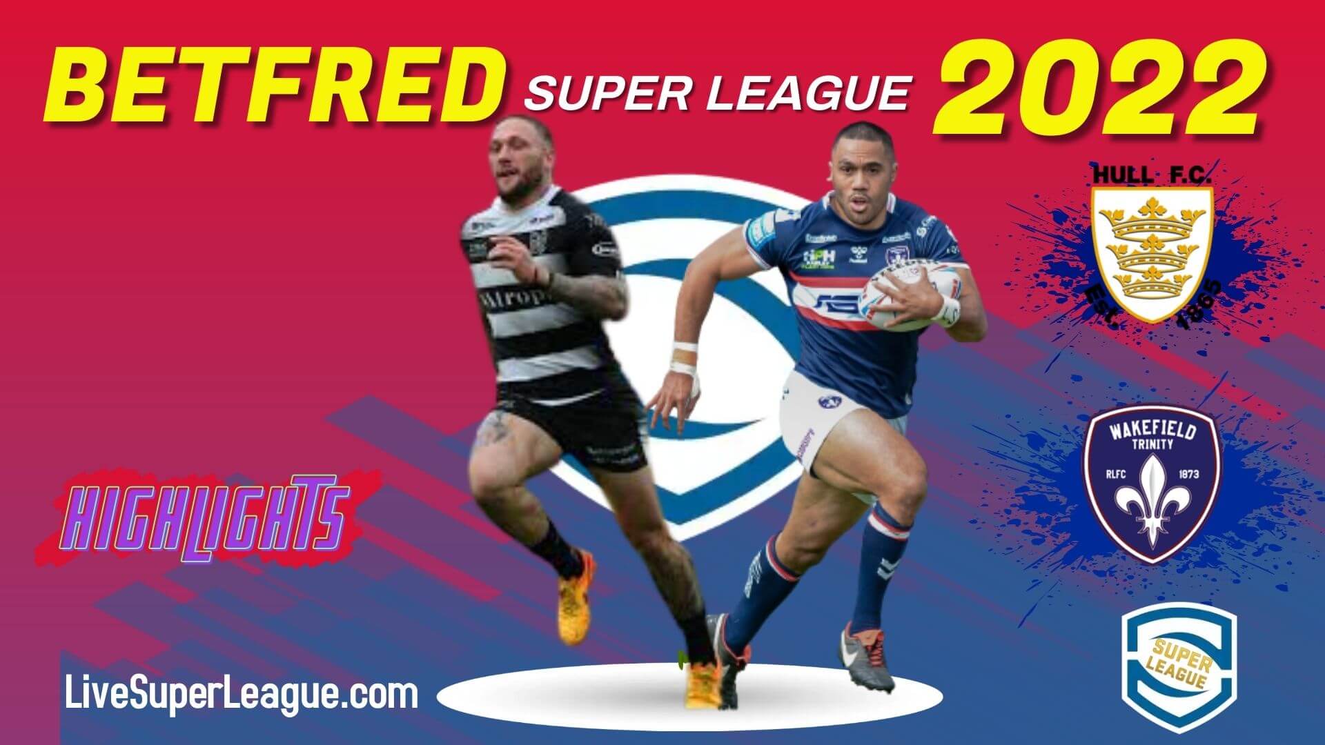 Wakefield Trinity Vs Hull FC Highlights 2022