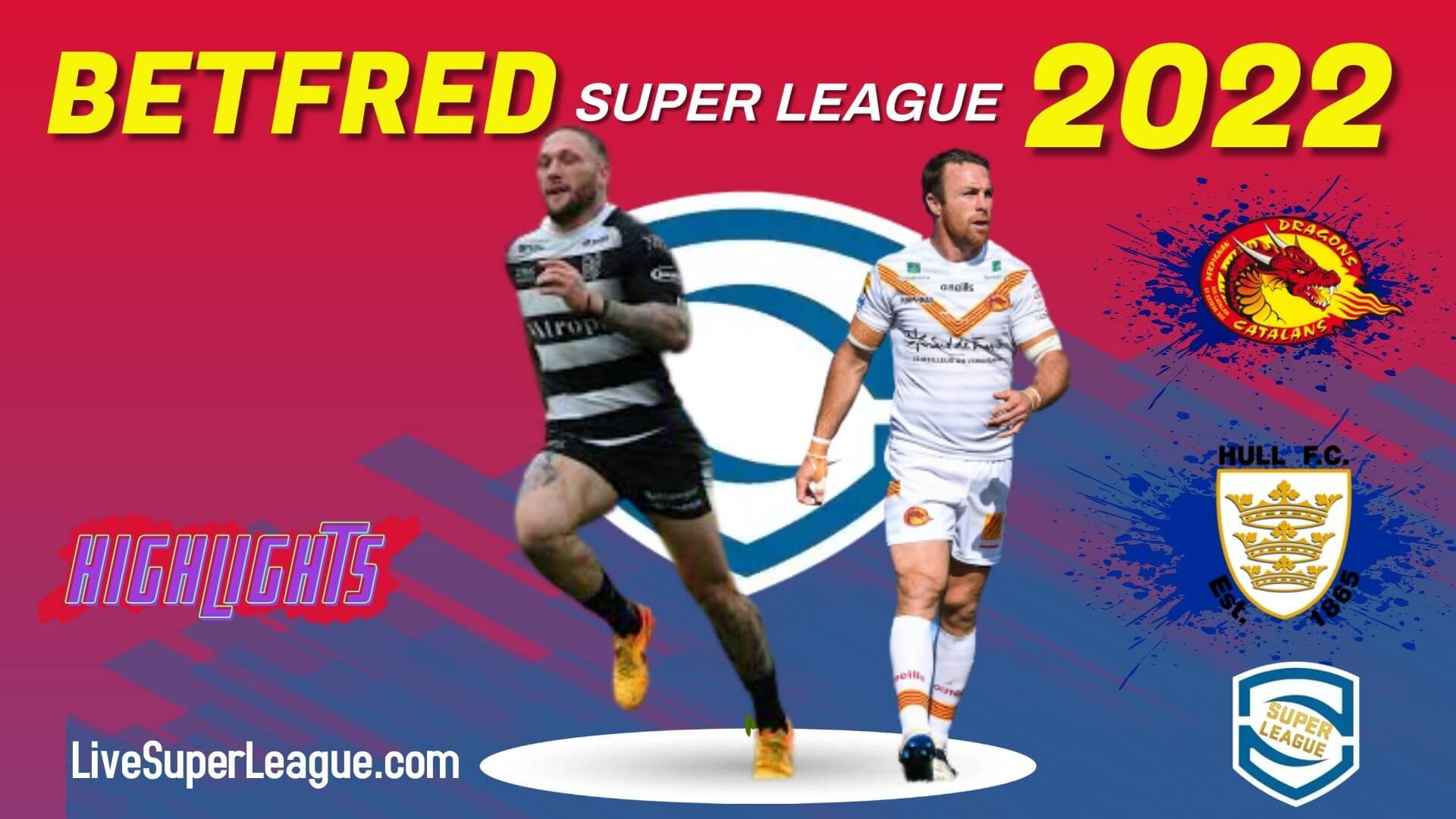 Catalans Dragons Vs Hull FC Highlights 2022