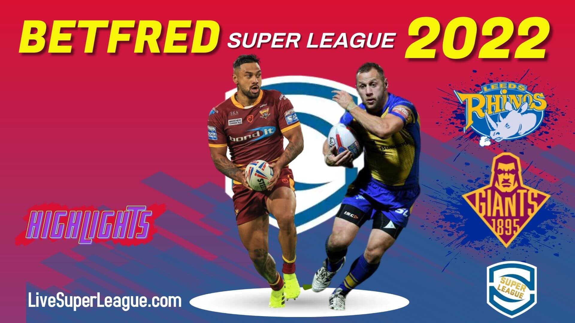 Huddersfield Giants Vs Leeds Rhinos Highlights 2022