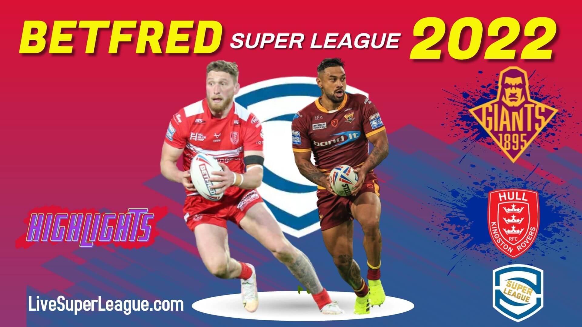 Hull KR Vs Huddersfield Giants Highlights 2022