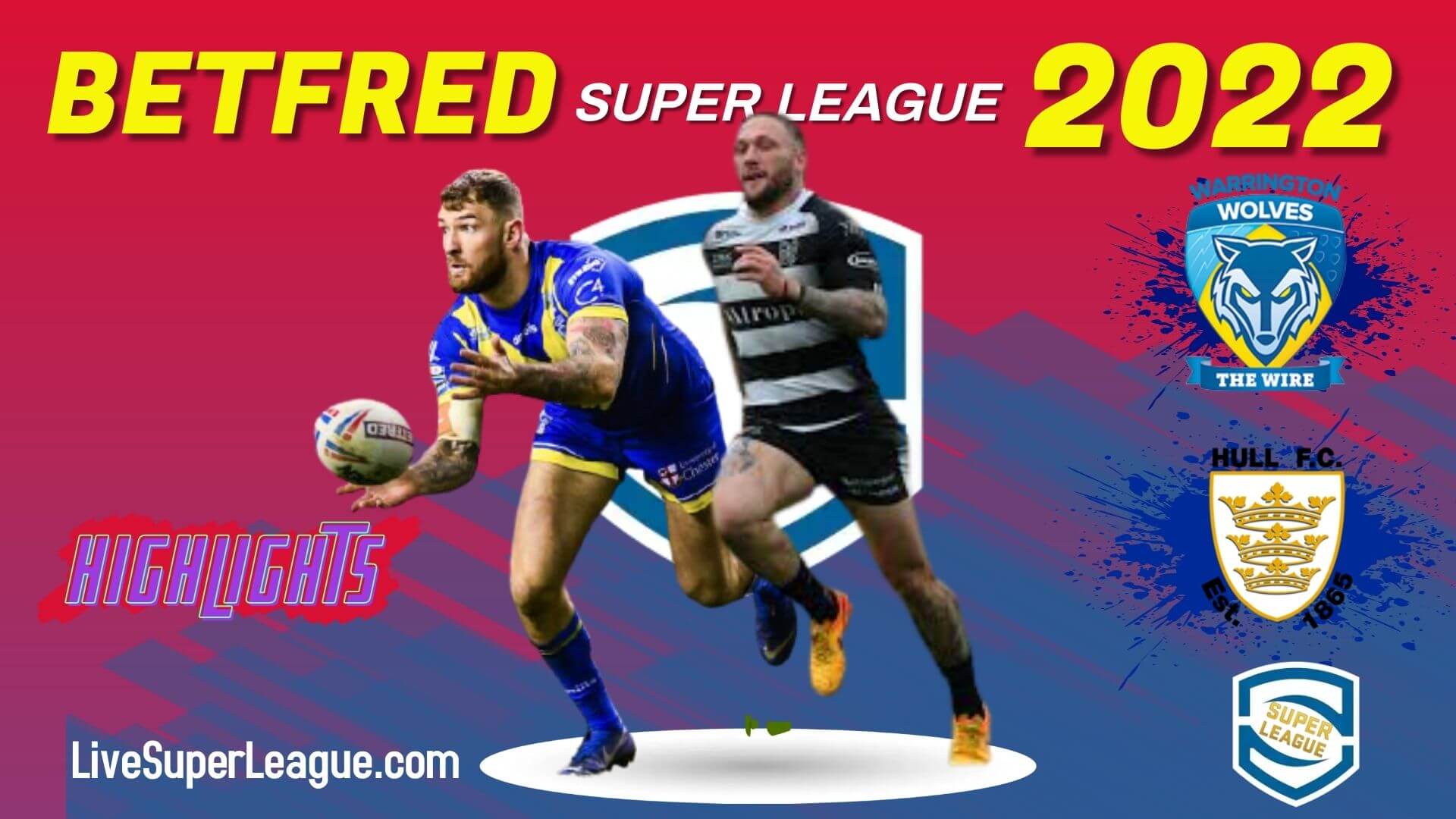 Warrington Wolves Vs Hull FC Highlights 2022