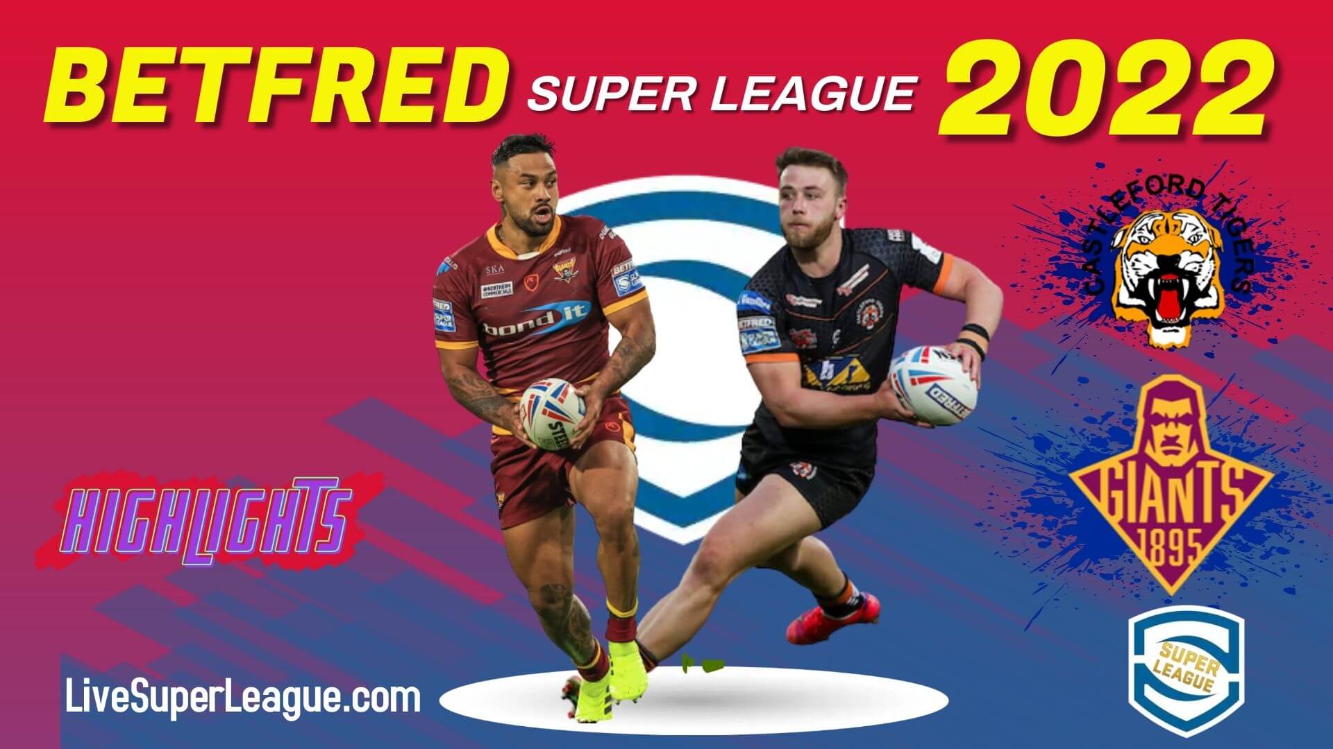 Castleford Tigers Vs Huddersfield Giants Highlights 2022