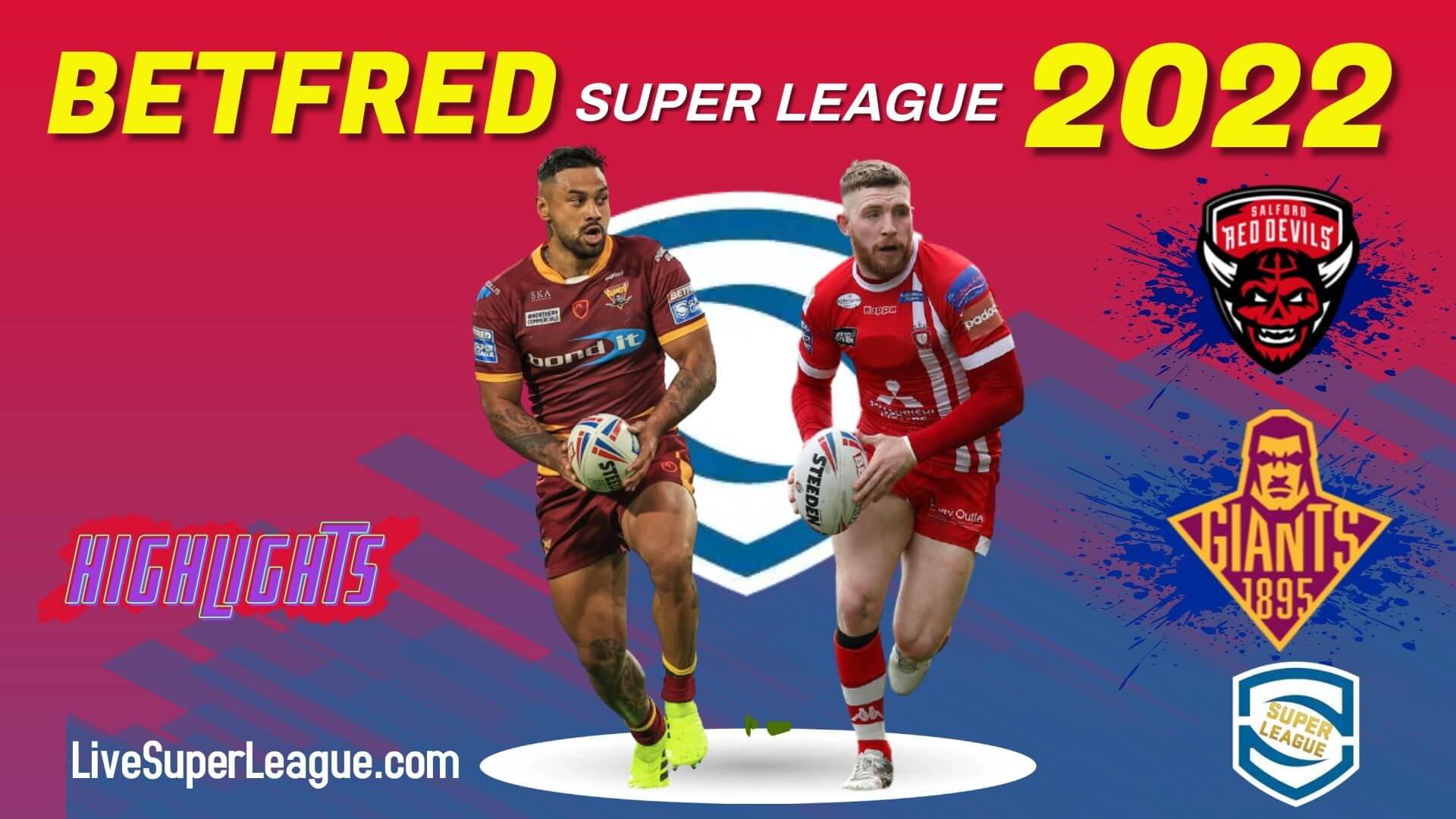 Huddersfield Giants Vs Salford Red Devils Highlights 2022