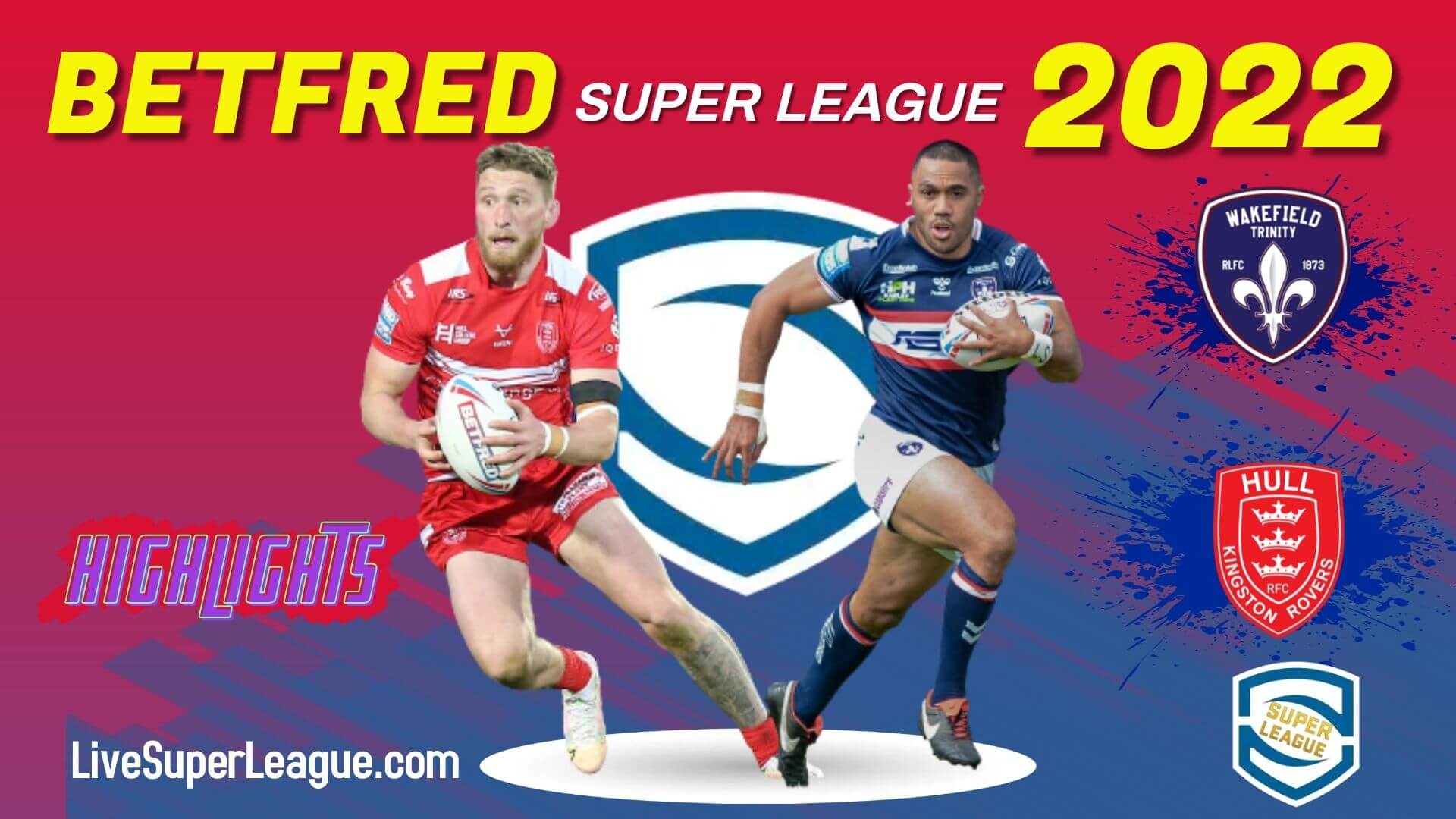 Hull KR Vs Wakefield Trinity Highlights 2022