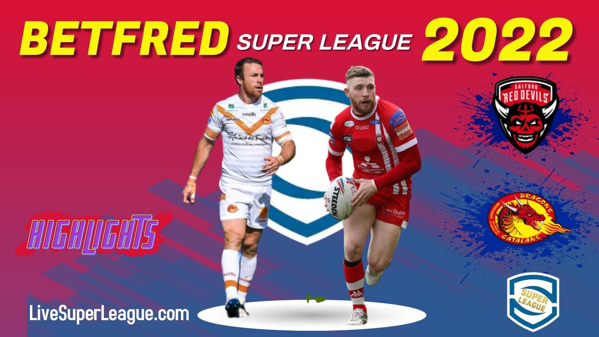 Salford Red Devils Vs Catalans Dragons Highlights 2022