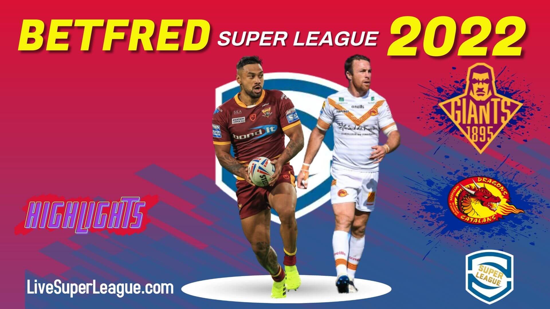 Catalans Dragons Vs Huddersfield Giants Highlights 2022