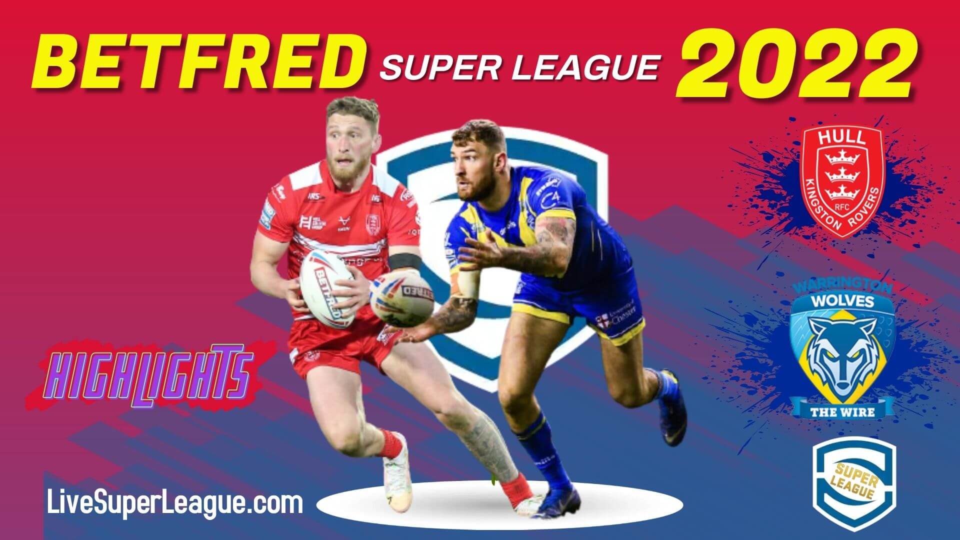 Warrington Wolves Vs Hull KR Highlights 2022