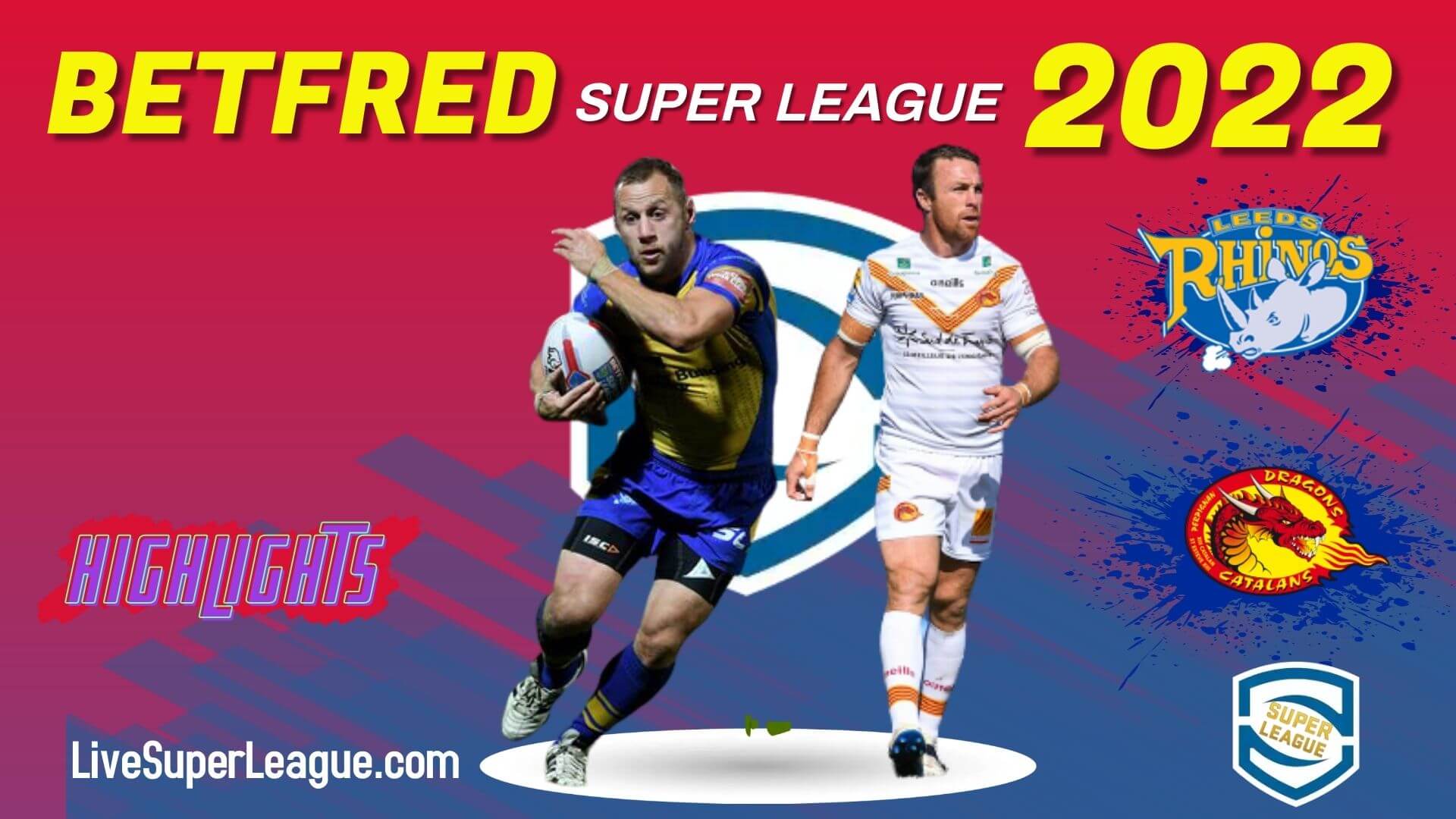 Catalans Dragons Vs Leeds Rhinos Highlights 2022