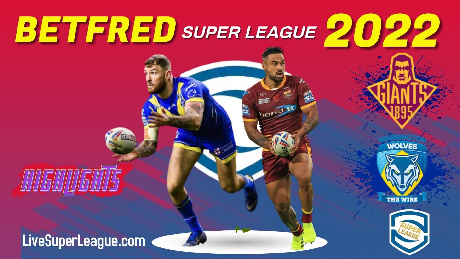 Huddersfield Giants Vs Warrington Wolves Highlights 2022