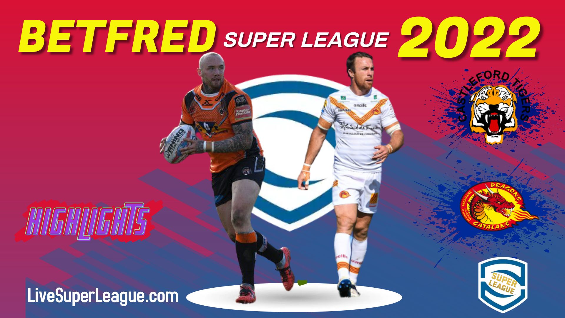 Castleford Tigers Vs Catalans Dragons Highlights 2022