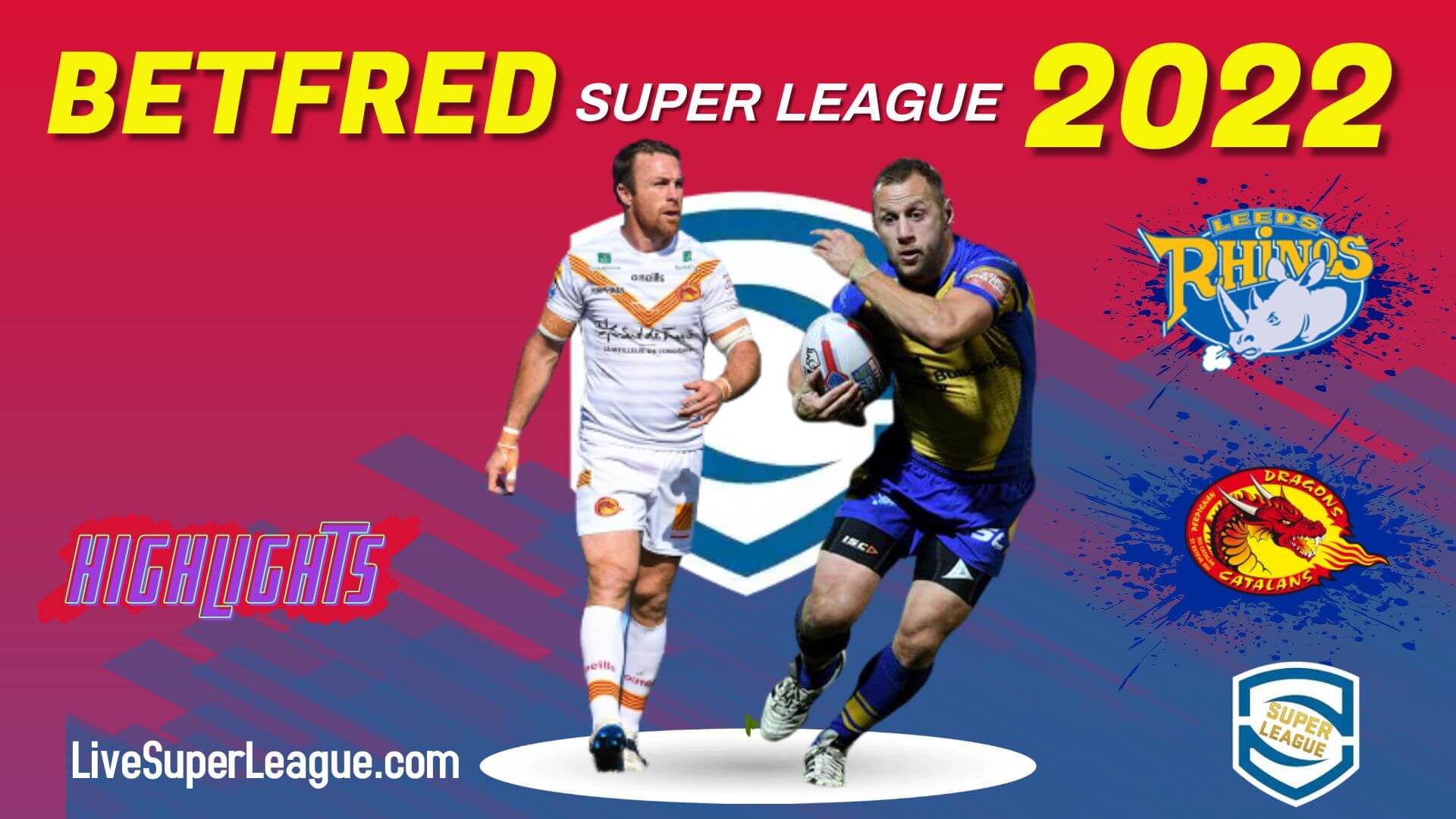 Catalans Dragons Vs Leeds Rhinos Highlights 2022