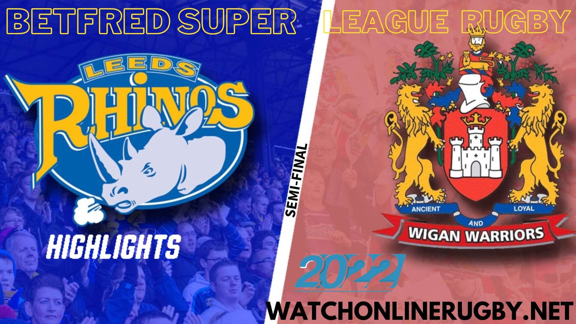 Wigan Warriors Vs Leeds Rhinos Highlights 2022