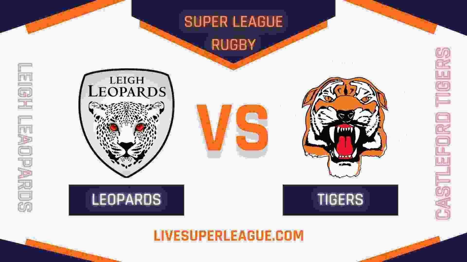 Leigh Leopards Vs Castleford Tigers RD 10 Live Stream 2024 | Full Match Replay