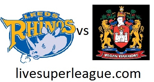 Watch Leeds Rhinos VS Wigan Warriors Online